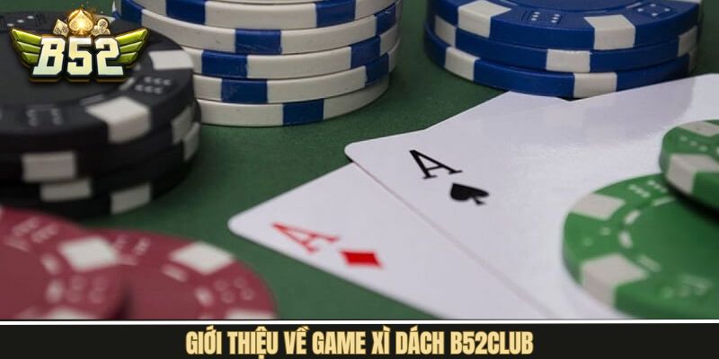 Điều hấp dẫn trong xì dách B52Club