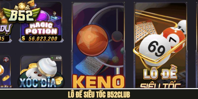 Lô Đề Siêu Tốc B52Club - Kết Quả Nhanh, Thưởng Liền Tay