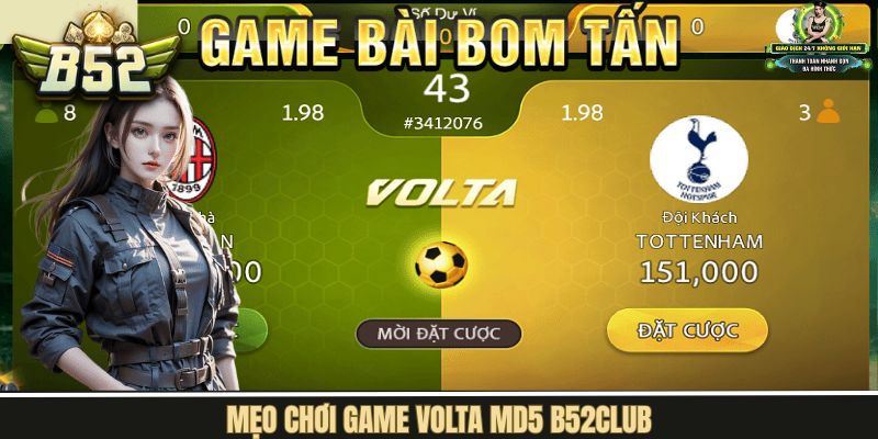 Bỏ túi mẹo chinh phục game Volta MD5 B52Club thắng đậm