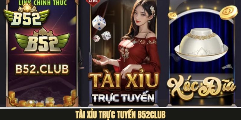 Tài Xỉu Trực Tuyến B52Club - Trò Chơi Đổi Thưởng Uy Tín