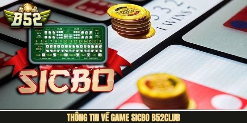 Thông tin tổng quan về tựa game Sicbo B52Club