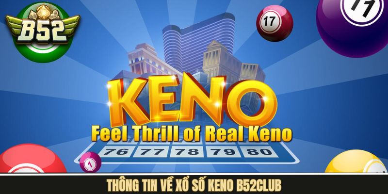 Giới thiệu về xổ số Keno siêu hấp dẫn tại cổng game B52Club