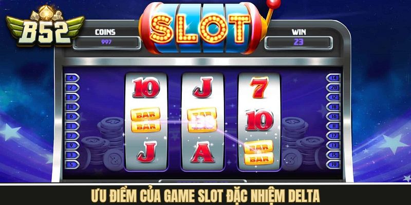 Sức hấp dẫn của Đặc Nhiệm Delta trong B52Club