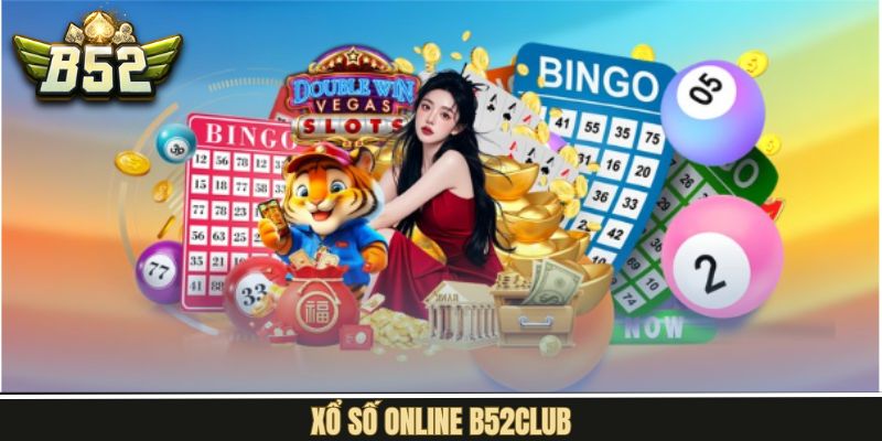 Xổ Số Online B52Club – Điểm Đến Hoàn Hảo Cho Tín Đồ Lô Đề